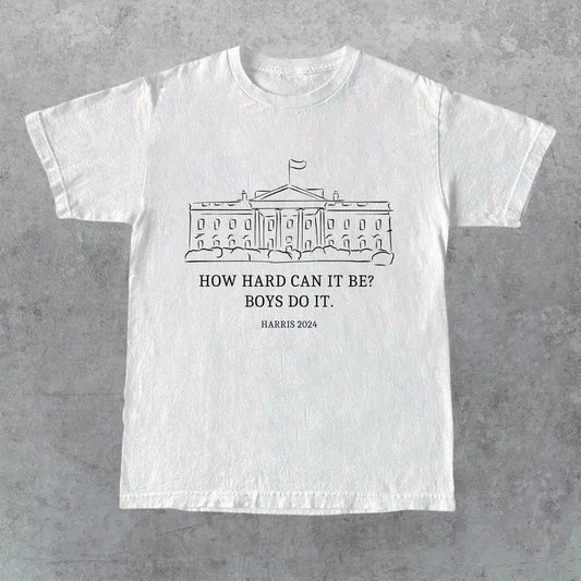 How Hard Can it Be Boys Do it Kamala Harris 2024 T-Shirt, Kamala 2024, Madam President, Vote for Women, Kamala Harris...