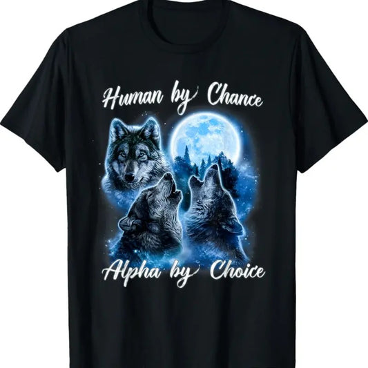 Human by Chance Alpha by Choice Funny Gift For Men and Women T-Shirt Hoodie, Sweatshirt | InkThreadWorks.com