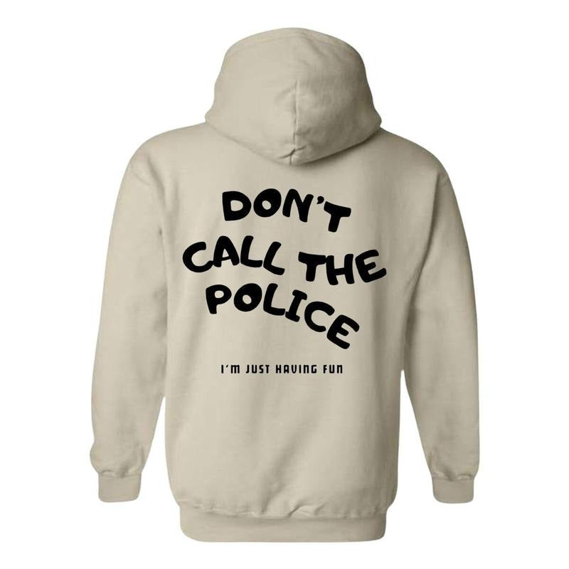 Humorous Hoodie - Playful "Don't Call The Police" Fun Quote Design, Comfortable Unisex Cotton Apparel for Everyday Wear,...