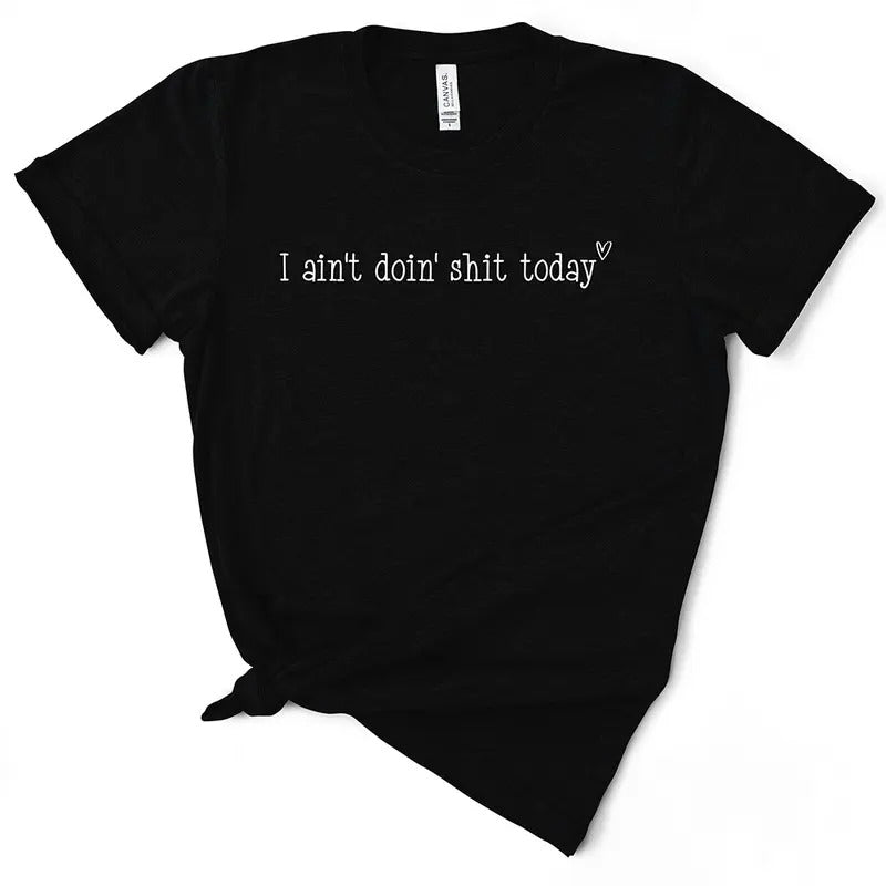I Ain't Doin' Shit Today T-Shirt Hoodie, Sweatshirt | InkThreadWorks.com