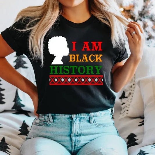 I Am Black History T-Shirt, African American Women Shirt, Proud Of Black History Tee, Juneteenth Gift Tee, Freedom Short Sleeve, Black Pride Shirt.