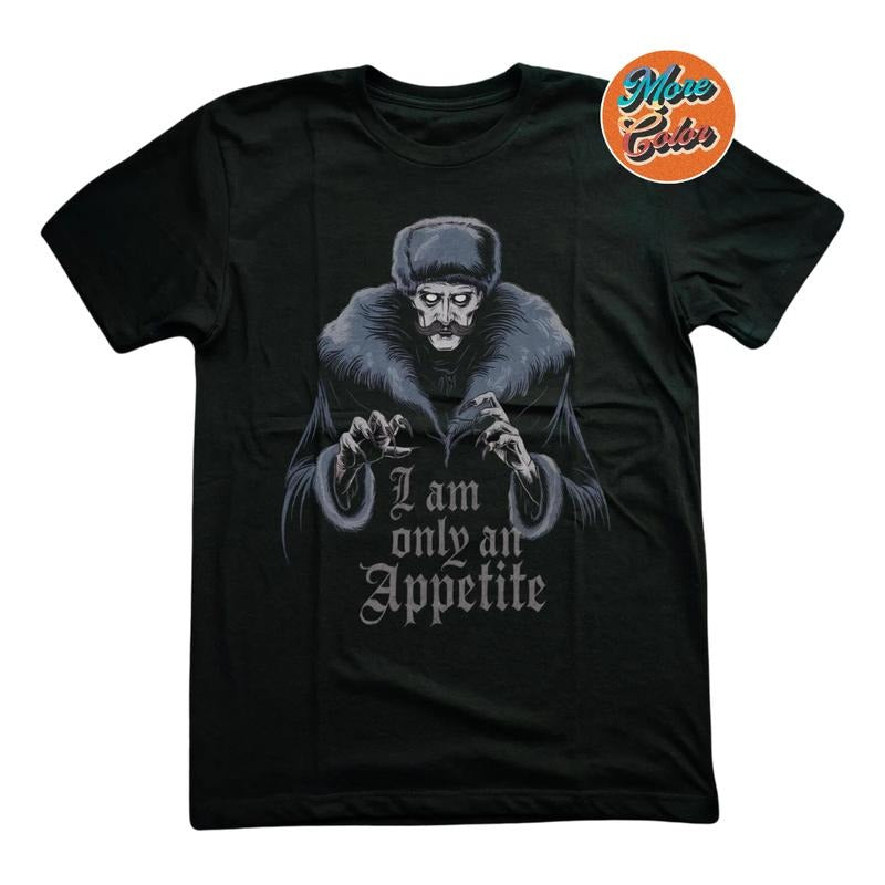 I Am Only An Appetite Nosferatu Inspired Horror Movie Shirt, Count Orlak Vampire Dracula Goth Gothic Shirts, Cotton Unisex T-Shirt, Crew Neck, Size S- 3XL, Menswear Top, Womenswear Top Underwear Streetwear