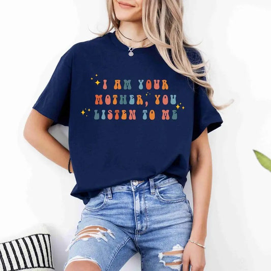 I Am Your Mother You Listen To Me Shirt Funny Shirt Mother's Day Gift Mom Gift Gift For Daughter Mom Shirt Pregnancy...