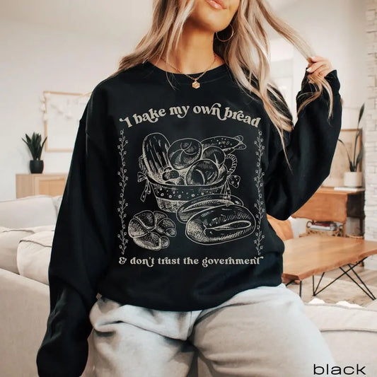 I Bake My Own Bread Sweatshirt, Sourdough Sweaters, Sourdough Bread Making Mom gifts, Crunchy Mom shirts Hoodie