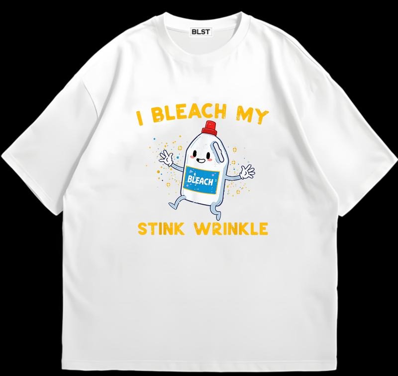 I Bleach My Wrinkle T-Shirt Unisex Streetwear Style Perfect Everyday Tee Hoodie, Sweatshirt | InkThreadWorks.com