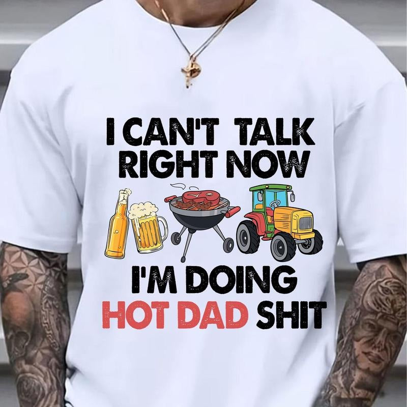 I Cant Talk Right Now Im Doing Hot Dad  Father's Day Tee Casual Style Crew Neck Short Sleeve T-Shirt Tops Trendy for Unisex, Perfect Gift