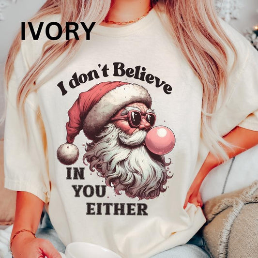 I Don't Believe In You Either Christmas Shirt~ Unisex Apparel Relaxed Fit Printed In The USA Clothing Womenswear Casual...