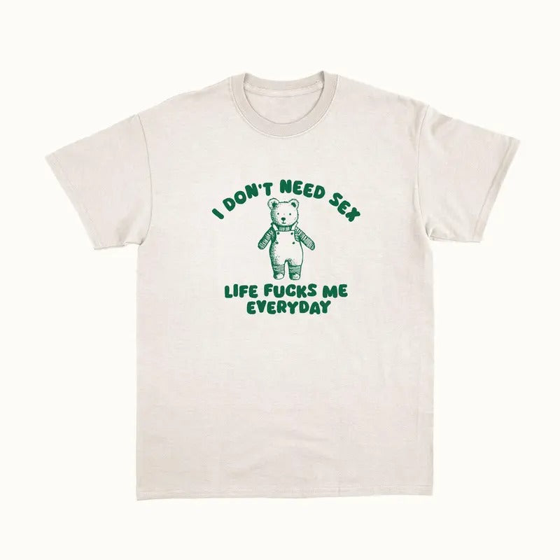 I Don't Need S*x - Unisex T Shirt Hoodie, Sweatshirt | InkThreadWorks.com