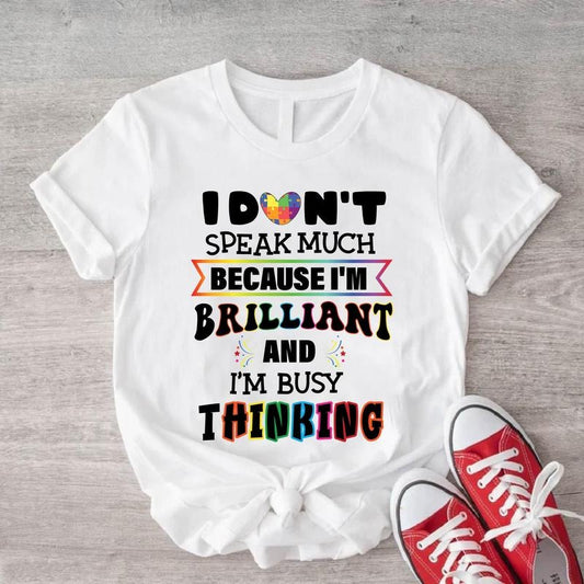 I Don't Speak Much Because I'm Brilliant Shirt, I'm Busy Thinking T-shirt, Autism Shirt, Support Gift Tee, Unisex...