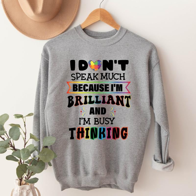 I Don't Speak Much Because I'm Brilliant Sweatshirt, I'm Busy Thinking Hoodie, Autism Sweatshirt, Support Gift Sweater,...