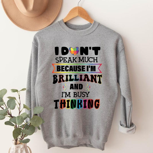 I Don't Speak Much Because I'm Brilliant Sweatshirt, I'm Busy Thinking Hoodie, Autism Sweatshirt, Support Gift Sweater,...