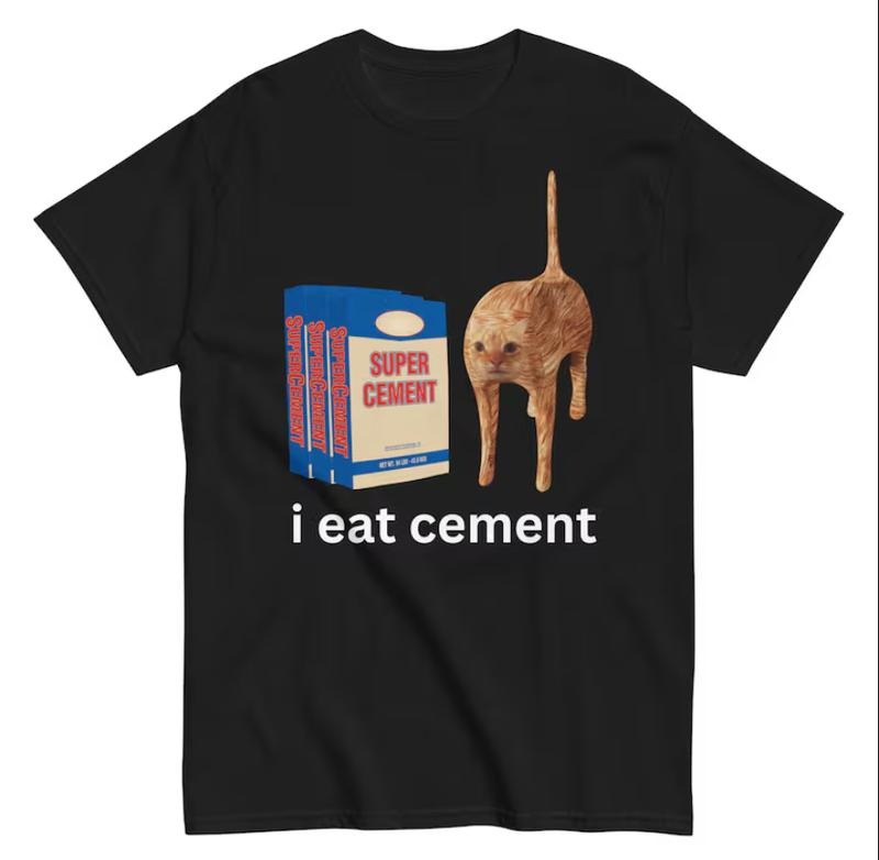 I Eat Cement, Funny Sarcastic Offensive Random Cat Meme T-Shirts, Hoodie, Sweatshirt | InkThreadWorks.com