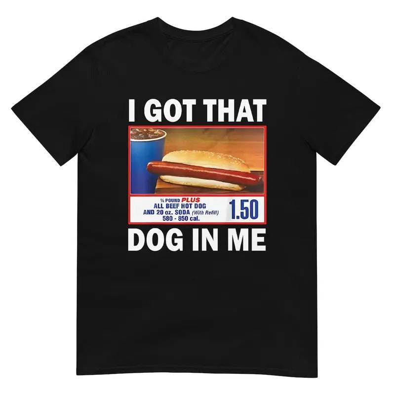 I Got That Hot D0.g In Me Vintage Shirt, Dank Meme, Quote Shirt, T-shirt Funny, Gift For Women and Man, Top Womenswear
