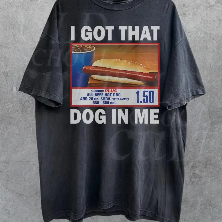 I Got That Hot Dog In Me Vintage Shirt, Keep 1.50 Dank Meme, Quote Shirt, Out of Pocket Humor, T-shirt Funny, Y2k Trendy Gift for Her