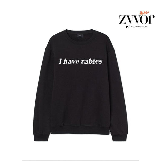 I Have Rabbies Funny Sweatshirt Casual Style Fleece Crewneck Pullover Sweatshirt Tops for Women for Men T-Shirts, Hoodie