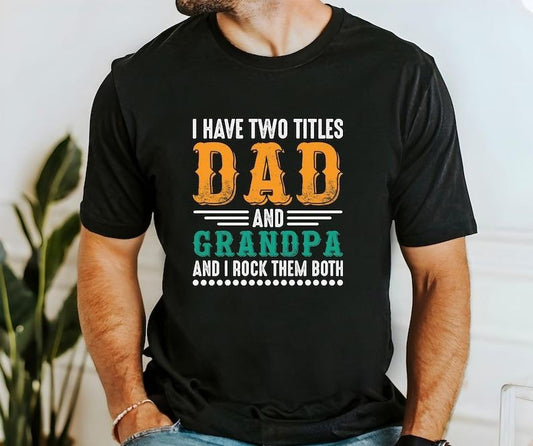 I Have Two Titles Dad And Grandpa And I Lock Them Both T Shirt Hoodie Sweater, Father's Day Shirt, Gift For Daddy Tee,...