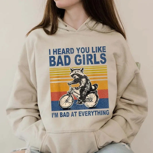 I Heard You Like Bad Girls I Am Bad At Everything Racoon Funny  Hoodie Casual Street Style Fleece Pullover Hooded Sweatshirt Tops Trendy For Women For Men, Perfect Gift