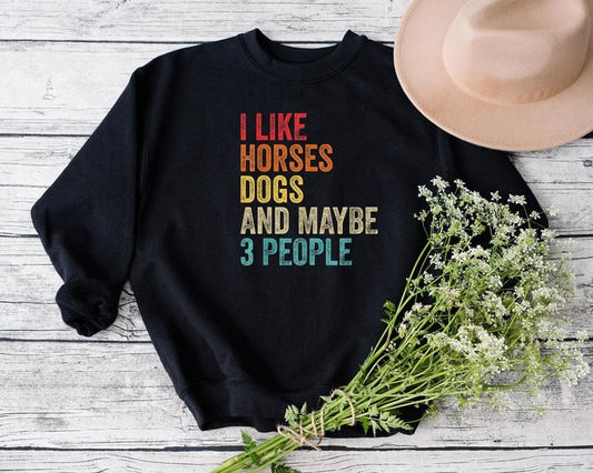 I Like Horses Dogs And Maybe 3 People Sweatshirt, Women Horse Lover Sweatshirt, Horse mom Sweatshirt, Gift for horse...