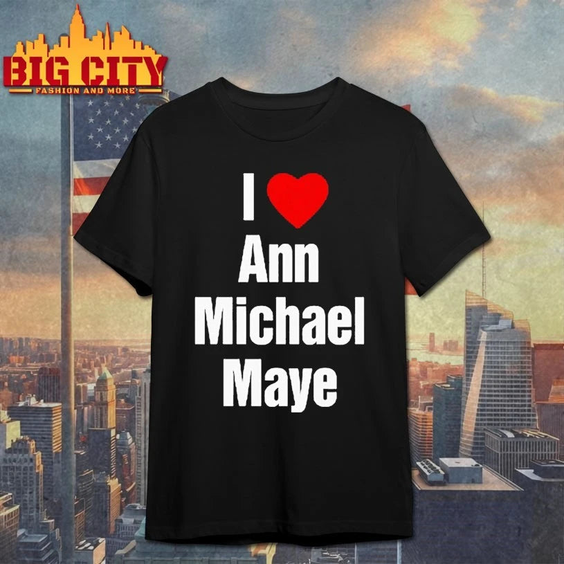 I Love Ann Michael Maye t-shirt