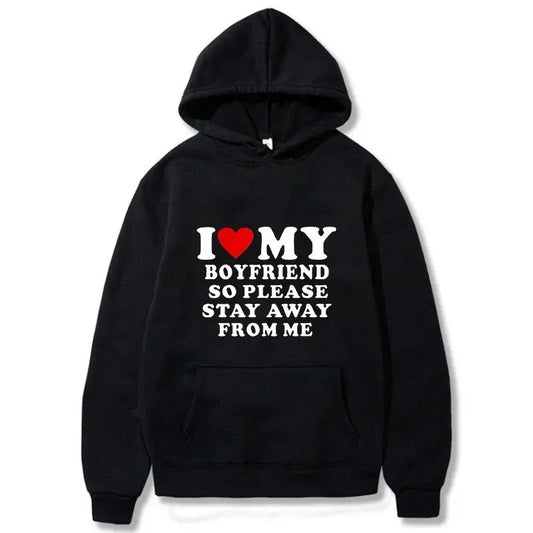 I Love My Boyfriend So Please Stay Away From Me Men Hoodie Funny Saying Quote Couple Fashion Pullover Casual Daily Sweatshirt