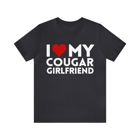 I Love My Cougar Girlfriend T-Shirt, I Love My Girlfriend, I Love My Cougar Shirt, Gift For Christmas, Birthday,...