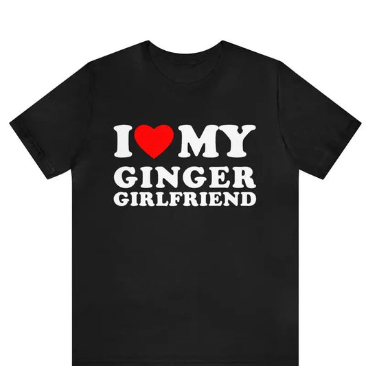 I Love My Ginger Girlfriend T-Shirt, Couples Gift Idea, I Love My Ginger Boyfriend T-Shirt, His and Hers Matching Tee, I...