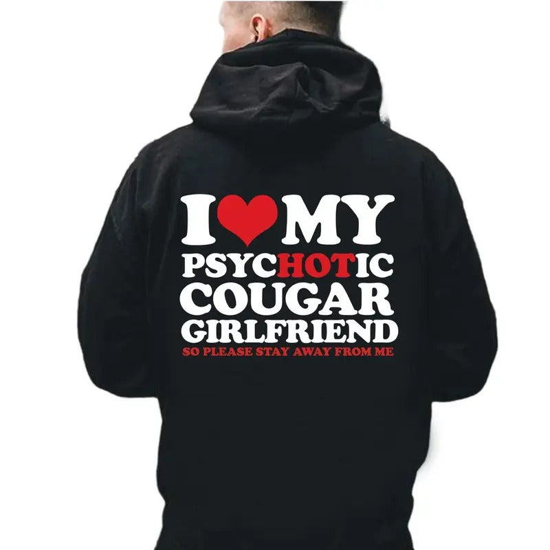 I Love My Hot Psychotic Cougar Girlfriend Hoodie Casual Street Style Fleece Fabric Pullover Sweatshirt for Women for Men, Perfect Gift