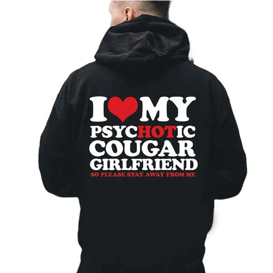 I Love My Hot Psychotic Cougar Girlfriend Hoodie Casual Street Style Fleece Fabric Pullover Sweatshirt for Women for Men, Perfect Gift