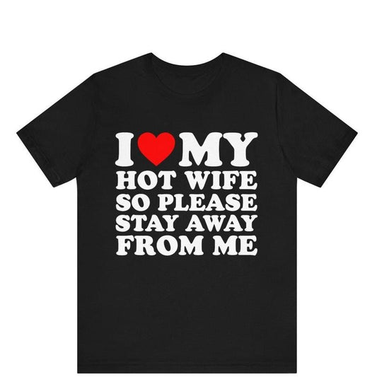I Love My Hot Wife T-Shirt, I Love My Wife Tee, Funny Husband Shirt, Husband Gift Idea, Husband Birthday Gift, Married Couples