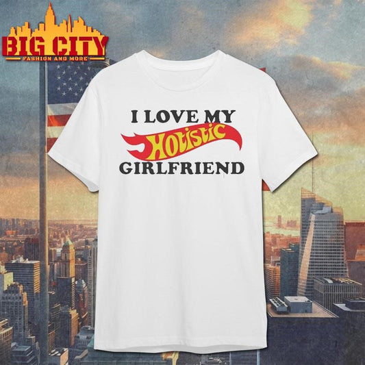 I Love My Hotistic Girlfriend Shirt