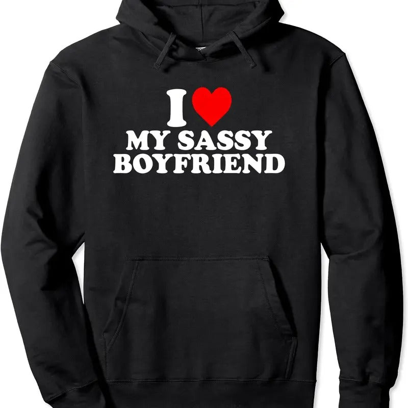 I Love My Sassy Boyfriend Cute Pullover Hoodie | Unisex Hooded Sweatshirt T-Shirts | InkThreadWorks.com
