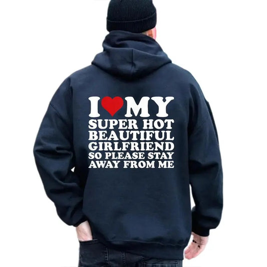 I Love My Super Hot Beautiful Girlfriend So Please Stay Away Hoodie Casual Street Style Fleece Fabric Pullover Sweatshirt for Women for Men, Perfect Gift