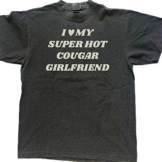 I Love My Super Hot Cougar Girlfriend T-shirt, Gift For Him, Gift For Her, I love Shirt, I heart shirt, Menswear Crewneck Classic Tee Casual Collar