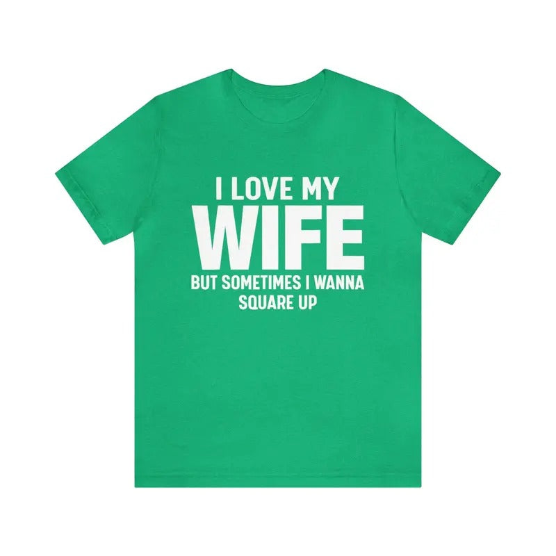 I Love My Wife but Sometimes I Wanna Square up TShirt, Funny Wife Tee, Retro Wife Shirt, Humor Wife Shirt, Square up...