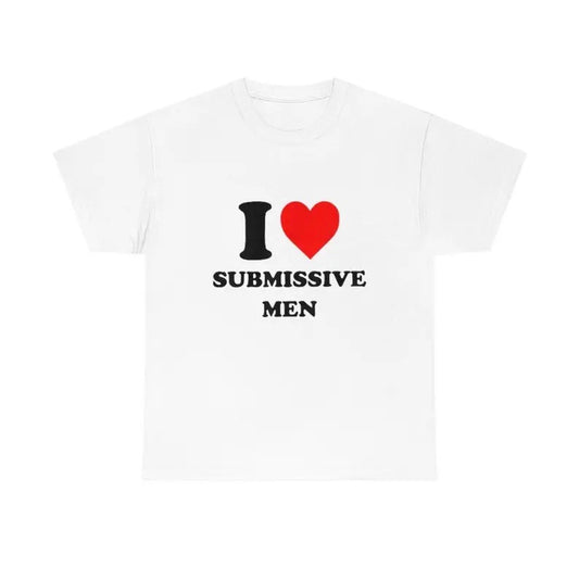 I Love Submissive Men Shirt, Unisex, Gift, Graphic T Shirt, Gift For Him, Gift For Her, I Heart Shirt, Menswear Cotton Short Sleeve Crewneck