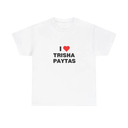 I Love Trisha Paytas T-Shirt, Funny Meme T-Shirt, Gift Present, Gift For Him, Gift For Her, I love T-Shirt, I heart...