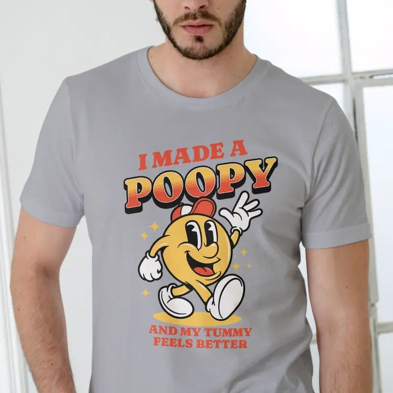 I Made A Poopy and my tummy feels better T Shirt Cotton Man Hoodie, Sweatshirt | InkThreadWorks.com