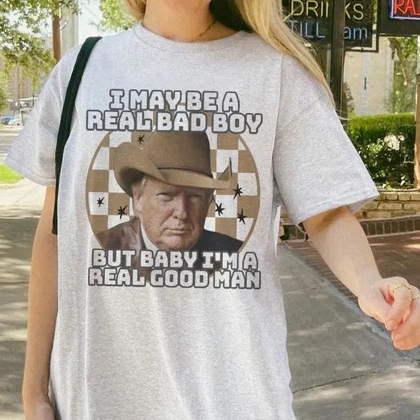I May Be A Real Bad Boy T-Shirt, Unisex Shirt, Trum Cowboy Shirts Hoodie, Sweatshirt | InkThreadWorks.com