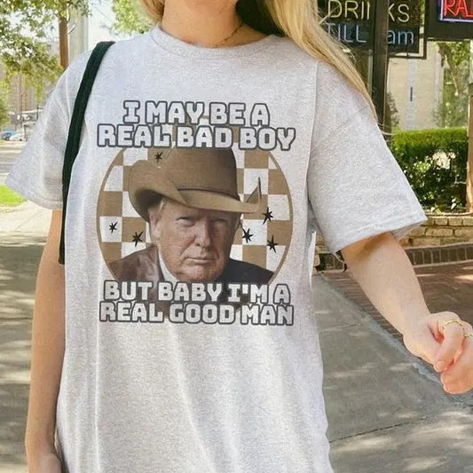 I May Be A Real Bad Boy T-Shirt, Unisex Shirt, Trum Cowboy Shirts Hoodie, Sweatshirt | InkThreadWorks.com