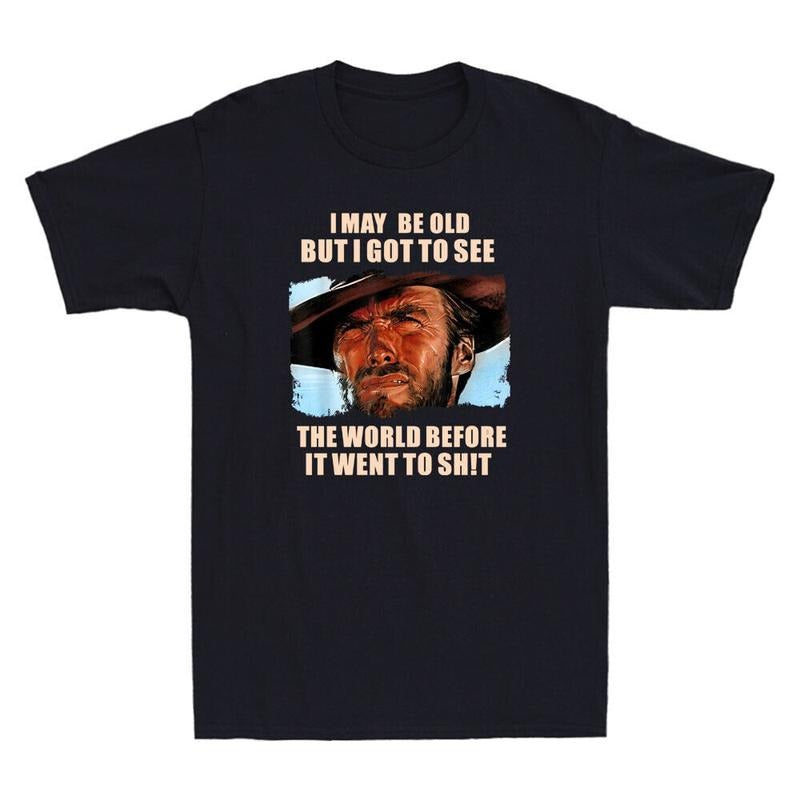 I May Be Old But Got To See The World Before It Went Humor Saying Men's T-Shirt Hoodie, Sweatshirt | InkThreadWorks.com