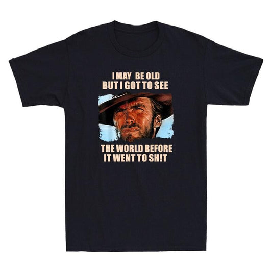 I May Be Old But Got To See The World Before It Went Humor Saying Men's T-Shirt Hoodie, Sweatshirt | InkThreadWorks.com