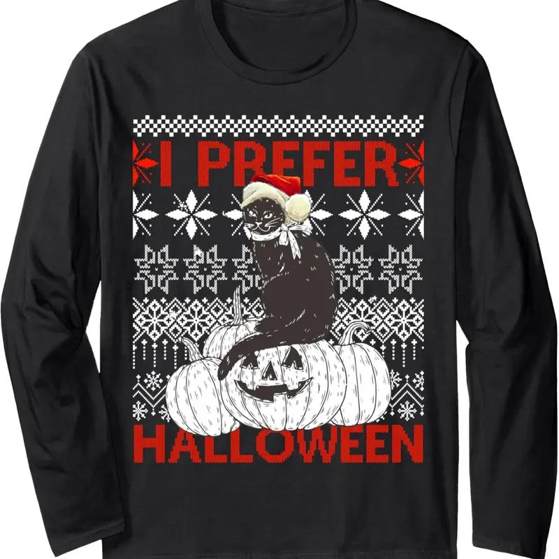 I Prefer Halloween Funny Christmas black Cat Sweater Ugly Long Sleeve T-Shirt Hoodie, Sweatshirt | InkThreadWorks.com