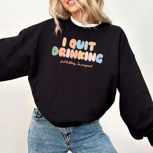 I Quit Drinking Just Kidding I'm Pregnant Shirt Sweatshirt Hoodie, Mama T-Shirt, New Mom Gift, Pregnancy Announcement...