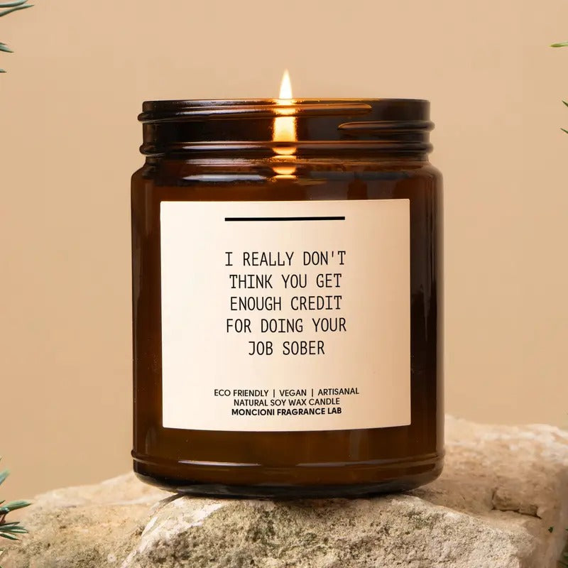 I Really Don't Think You Get Enough Credit For Doing Your Job Sober Scented Soy Candle, Funny Boss Gift, Boss Day Gift, Funny Candle