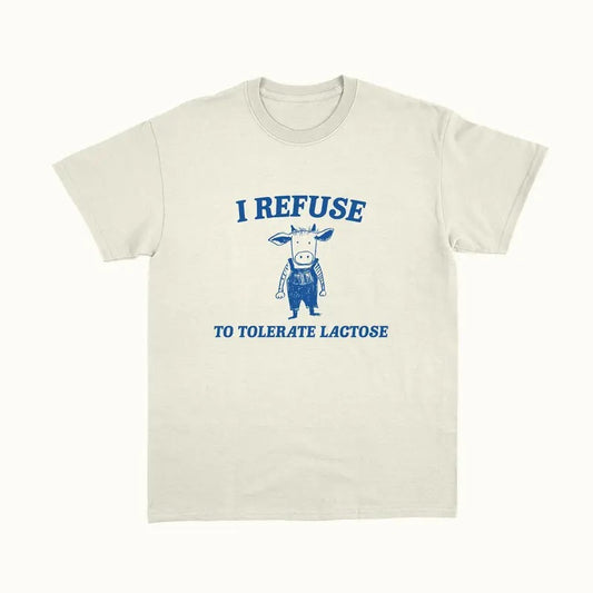 I Refuse To Tolerate Lactose - Unisex T-Shirts, Hoodie, Sweatshirt | InkThreadWorks.com
