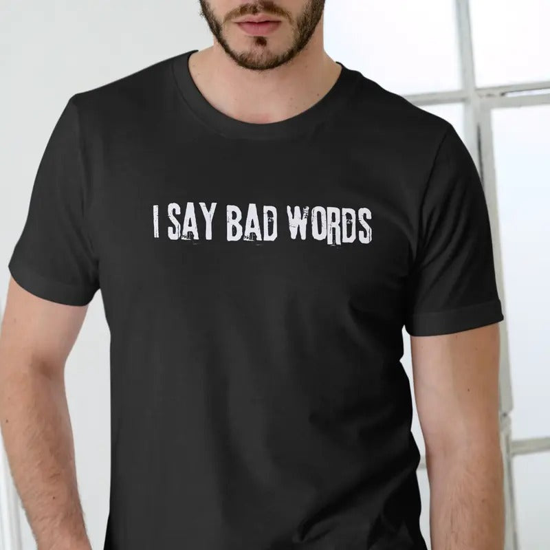 I SAY BAD WORDS T Shirt, Unisex, 100% cotton Fabric Menswear Hoodie, Sweatshirt | InkThreadWorks.com