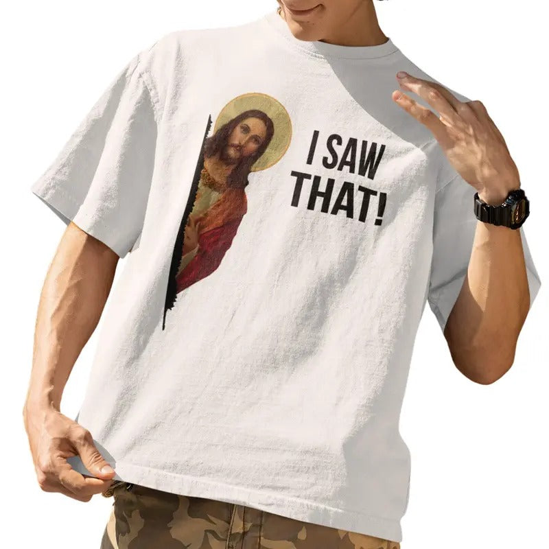 I Saw That, Jesus Shirt, Funny Quote Jesus Meme, I Saw That Christian T-Shirt, Unisex T Shirt, Menswear Top, Womenswear...