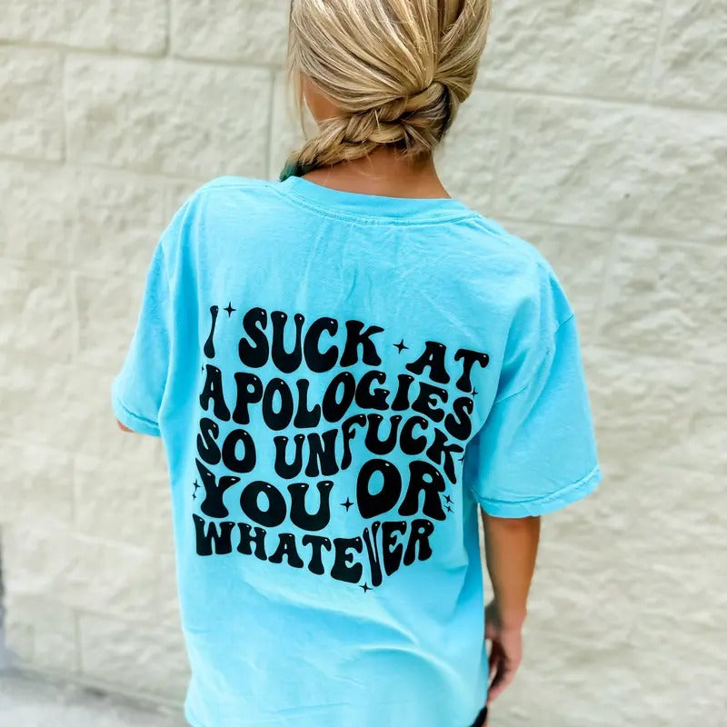 I Suck At Apologies Graphic Tee