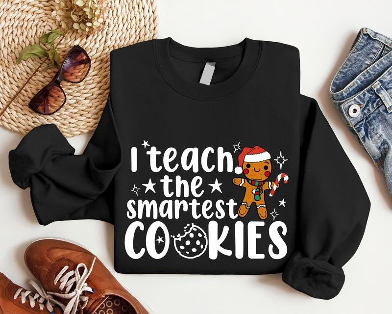 I Teach The Smartest Cookies Sweatshirt, Teacher Christmas Sweater, Winter Holiday Teacher Team, Teacher Appreciation Gift, Funny Classroom Student Hoodie.