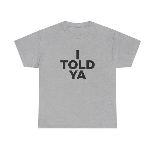I Told Ya Tennis Drama T-Shirt Competitive Sports Movie Graphic Tee